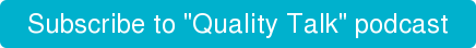 Subscribe to "Quality Talk" podcast